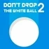 Don't Drop the White Ball 2